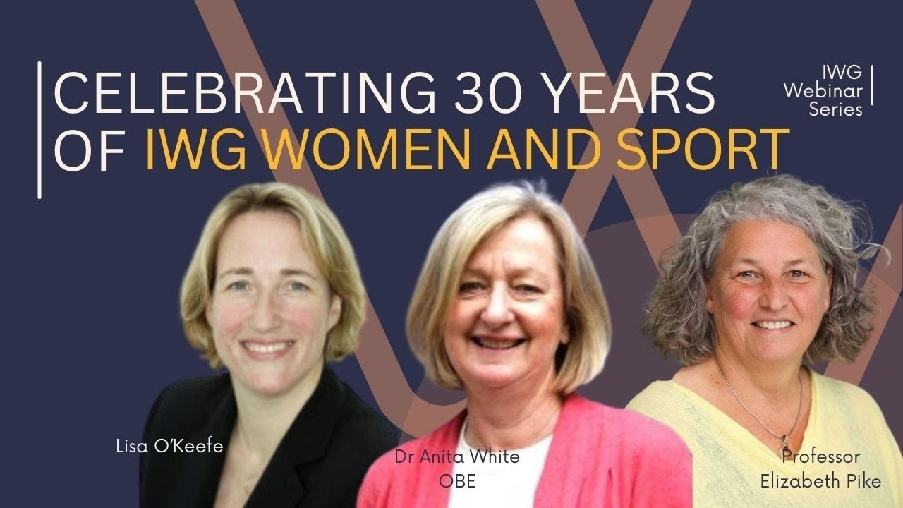 Celebrating 30 years of IWG Women and Sport : IWG Webinar Series