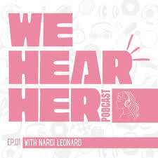 We Hear Her Podcast: Nardi Leonard